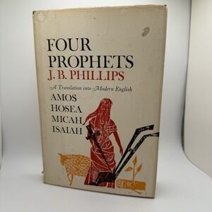 Four Prophets J.B. Phillips hardcover 1963 Amos, Hosea, Micah, Isaiah
